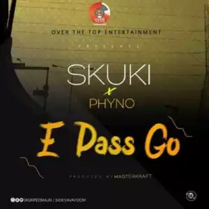 Skuki - E Pass Go (ft. Phyno)